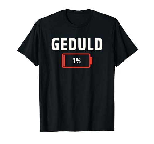 Geduld 1% Lustige Sprüche für Männer Sprüche Herren Lustig T-Shirt