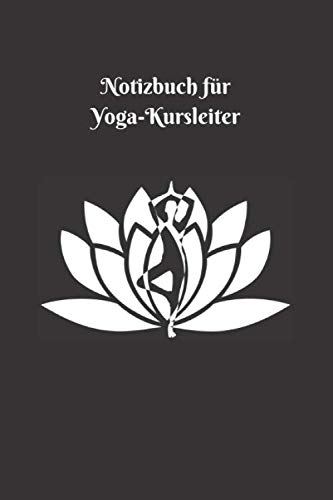 Notizbuch für Yoga-Kursleiter: Logbuch für Yoga-Kurse • Notizbuch Yoga • Yoga Planer • Softcover • 110 Seiten