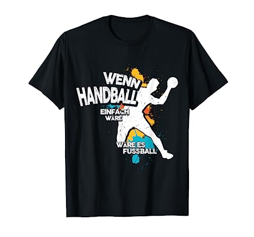 Wenn Handball Einfach Wäre Lustiger Spruch Handballfan T-Shirt